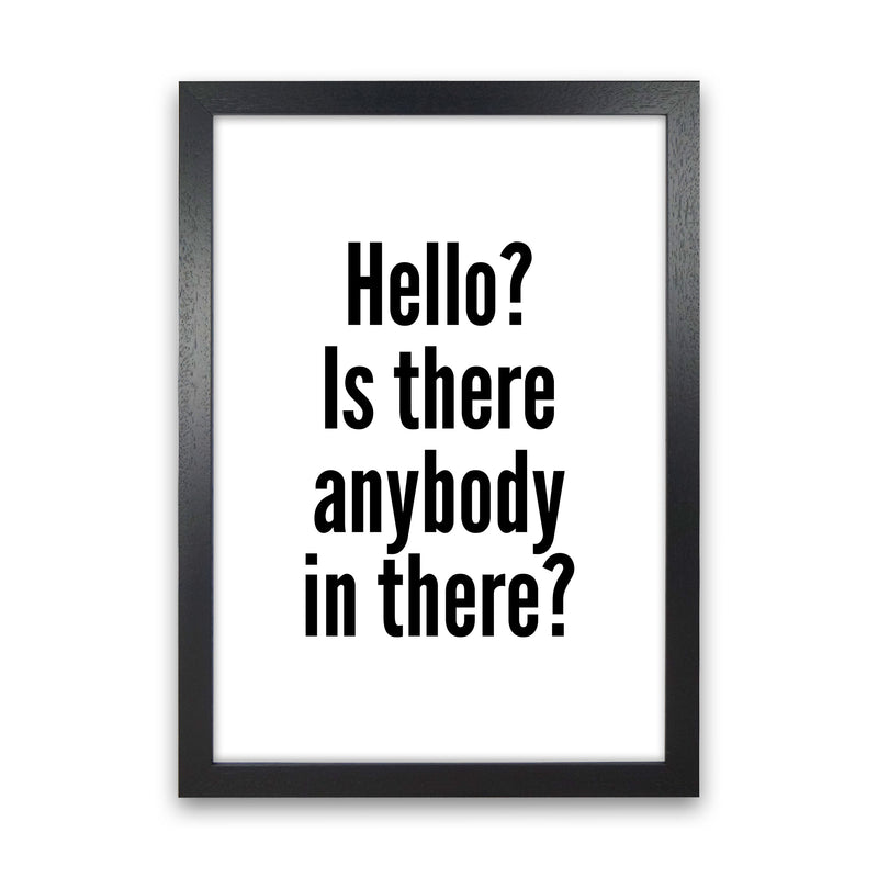 Hello Is Anybody In There Art Print by Pixy Paper Black Grain