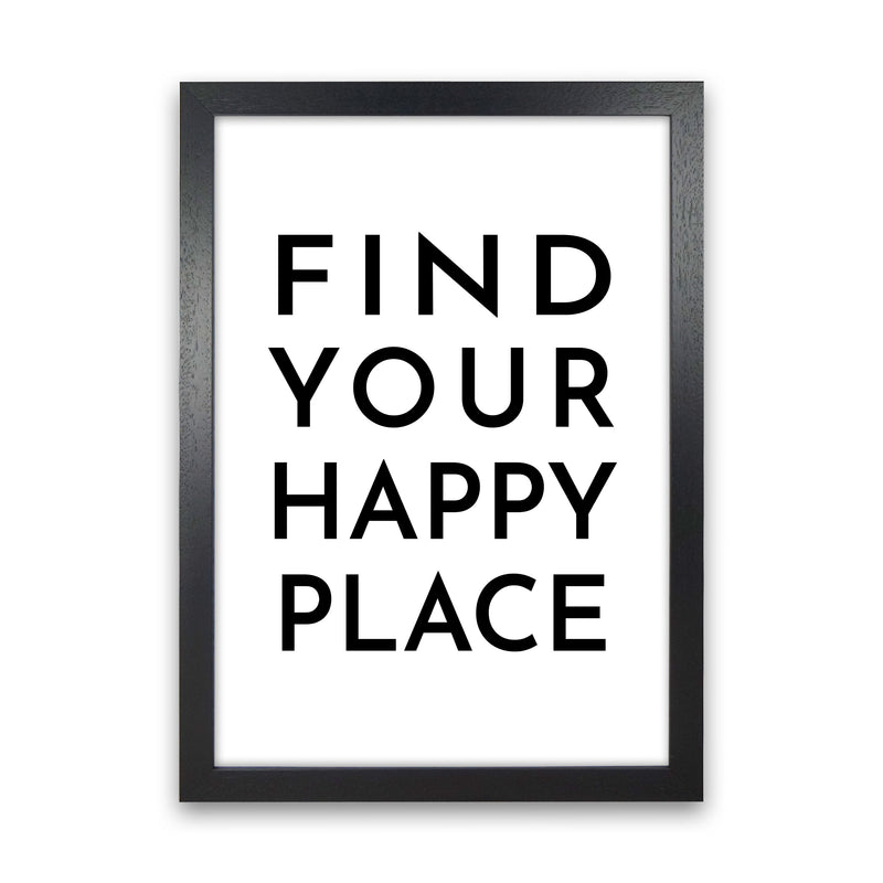 Find Your Happy Place Typography Art Print by Pixy Paper Black Grain