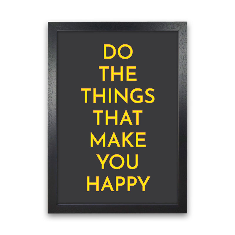 Do The Things That Make You Happy Neon Art Print by Pixy Paper Black Grain