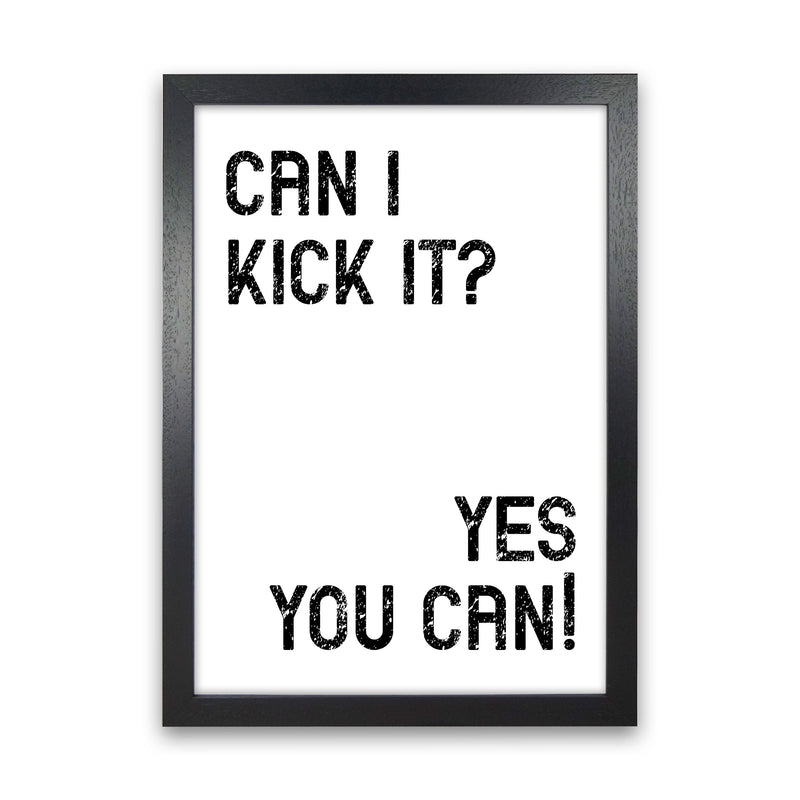 Can I Kick It Art Print by Pixy Paper Black Grain