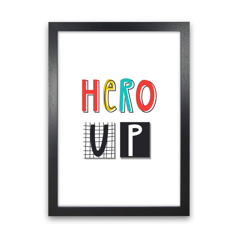 Hero up Art Print by Pixy Paper Black Grain