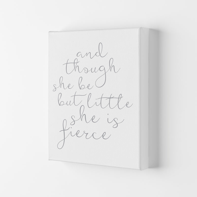 And Though She Be But Little She Is Fierce Grey Framed Typography Wall Art Print Canvas