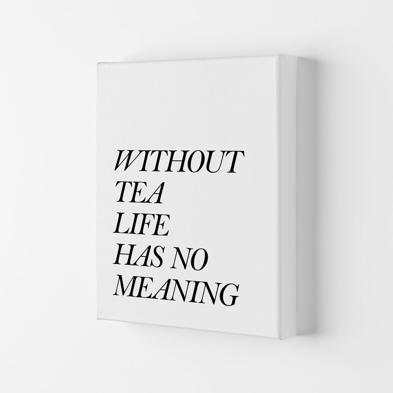 Without Tea Life Has No Meaning Modern Print, Framed Kitchen Wall Art Canvas