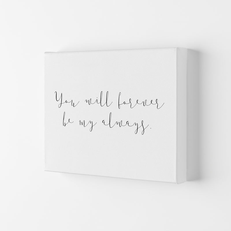 You Will Forever Be My Always Modern Print Canvas