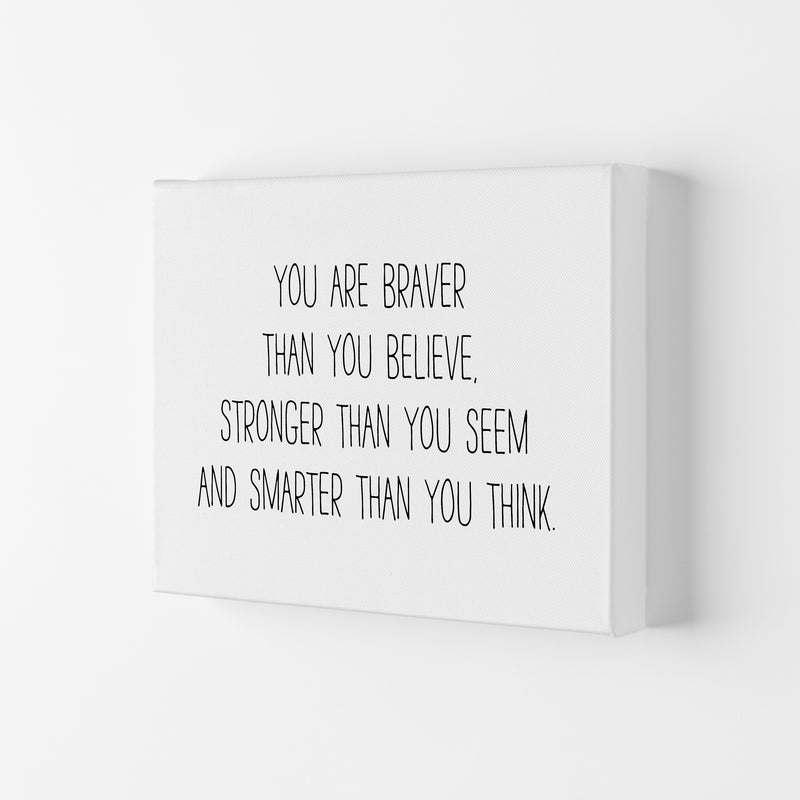 You Are Braver Than You Believe Modern Print Canvas