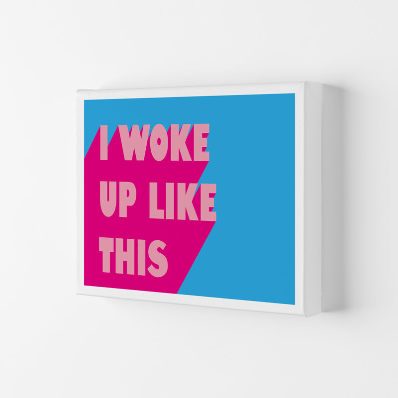 I Woke Up Like This Neon Funk  Art Print by Pixy Paper Canvas