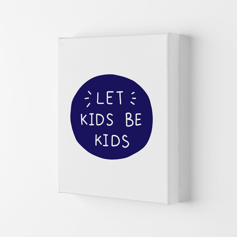Let Kids Be Kids Navy Super Scandi  Art Print by Pixy Paper Canvas