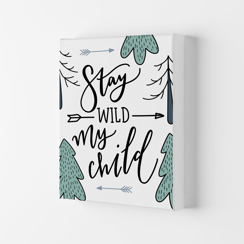 Stay Wild My Child  Art Print by Pixy Paper Canvas