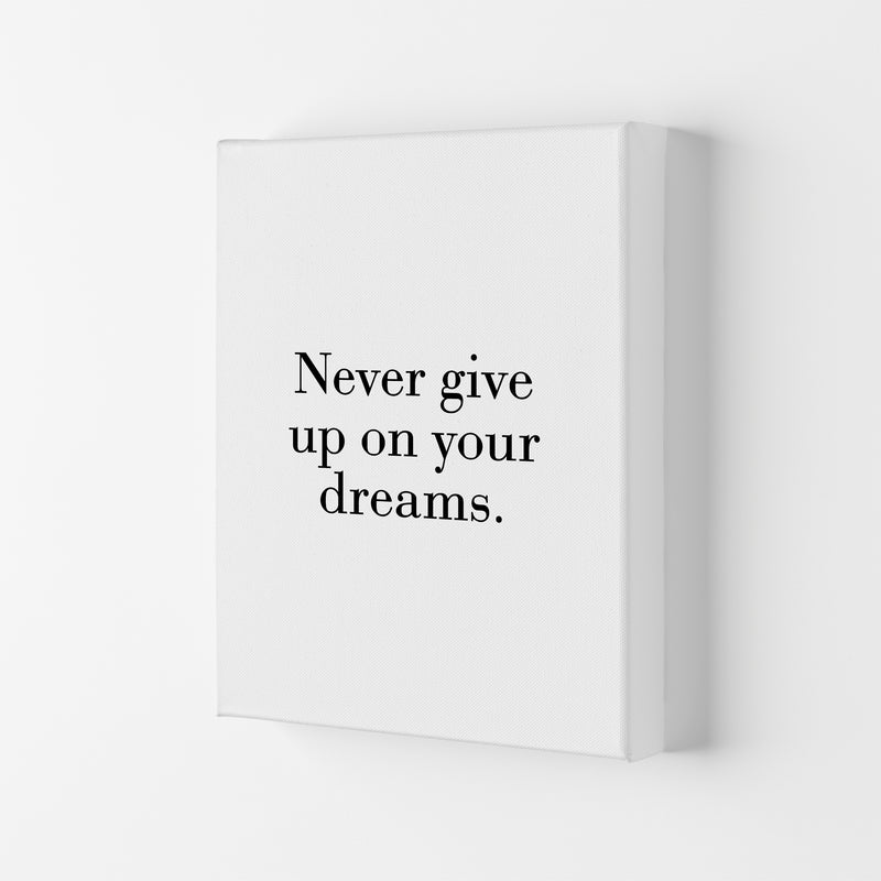 Never Give Up On Your Dreams  Art Print by Pixy Paper Canvas