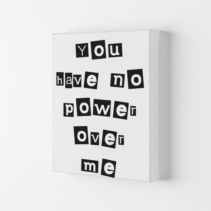 You Have No Power Over Me  Art Print by Pixy Paper Canvas