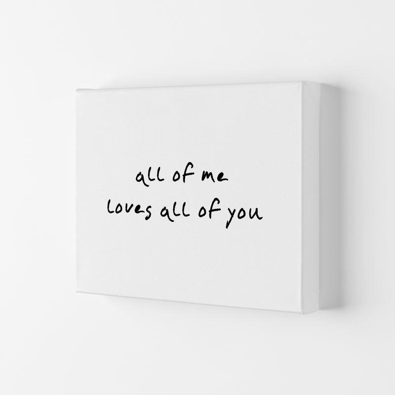 All Of Me Loves All Of You  Art Print by Pixy Paper Canvas