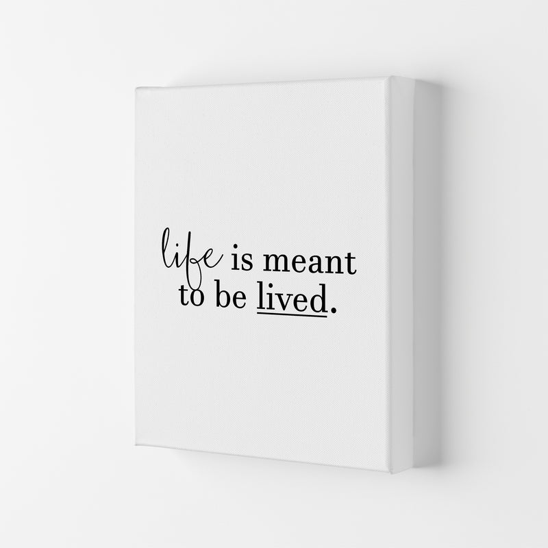 Life Is Meant To Be Lived  Art Print by Pixy Paper Canvas