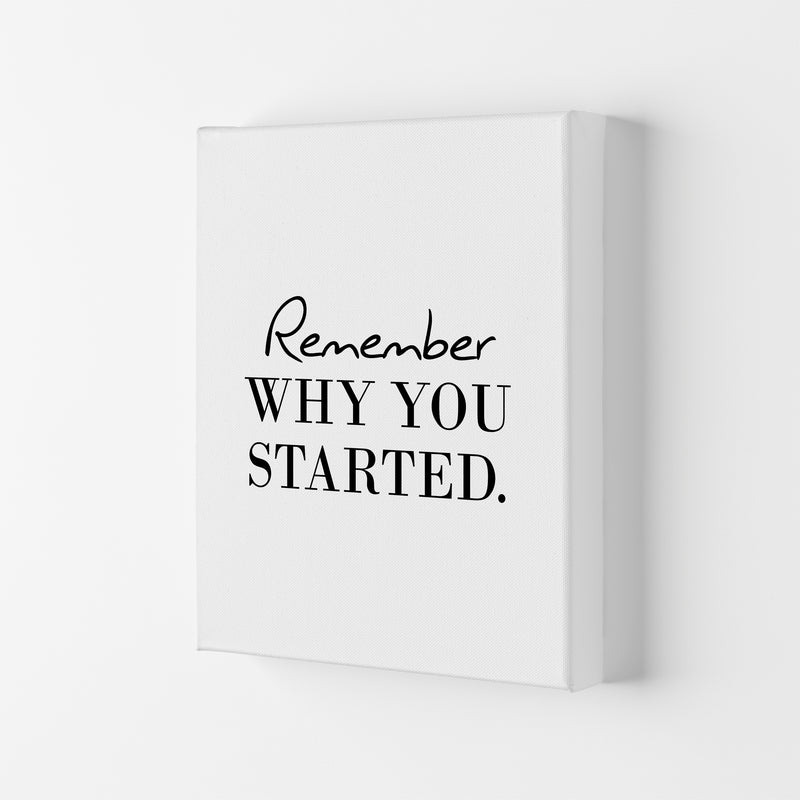 Remember Why You Started  Art Print by Pixy Paper Canvas