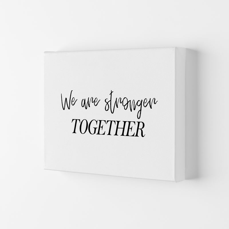 We Are Stronger Together  Art Print by Pixy Paper Canvas