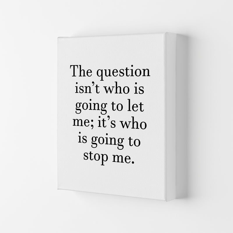 Who Is Going To Stop Me  Art Print by Pixy Paper Canvas