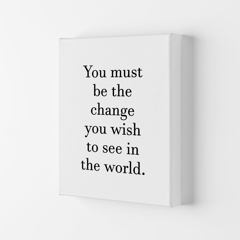 You Must Be The Change  Art Print by Pixy Paper Canvas