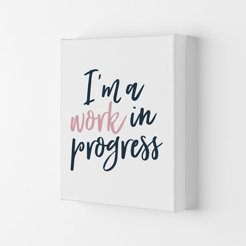 I'M A Work In Progress  Art Print by Pixy Paper Canvas