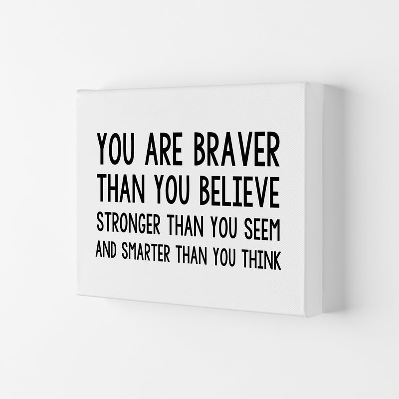 You Are Braver Bold  Art Print by Pixy Paper Canvas