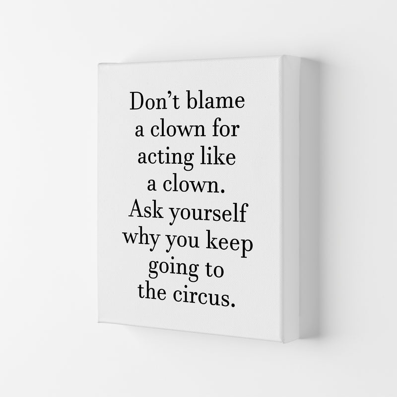 Don'T Blame A Clown  Art Print by Pixy Paper Canvas