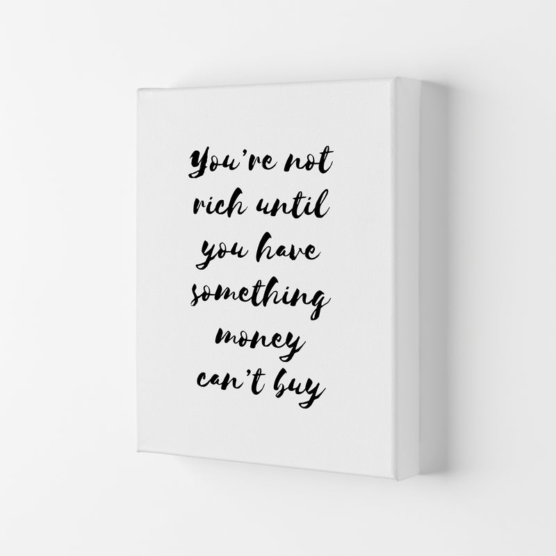 You'Re Not Rich  Art Print by Pixy Paper Canvas