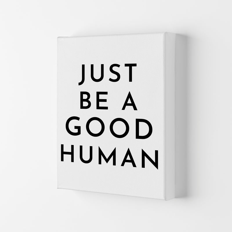 Just Be a Good Human Art Print by Pixy Paper Canvas
