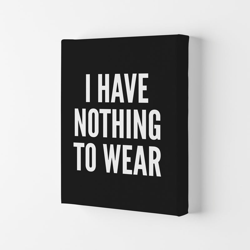 I Have Nothing To Wear Black Art Print by Pixy Paper Canvas