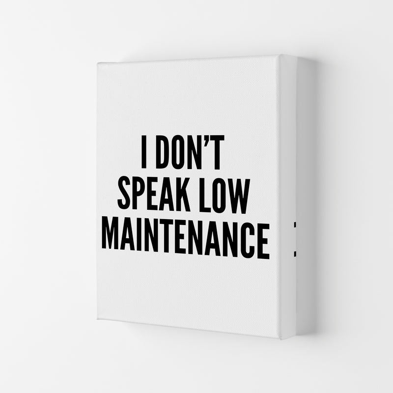 I Don't Speak Low Maintenance Art Print by Pixy Paper Canvas