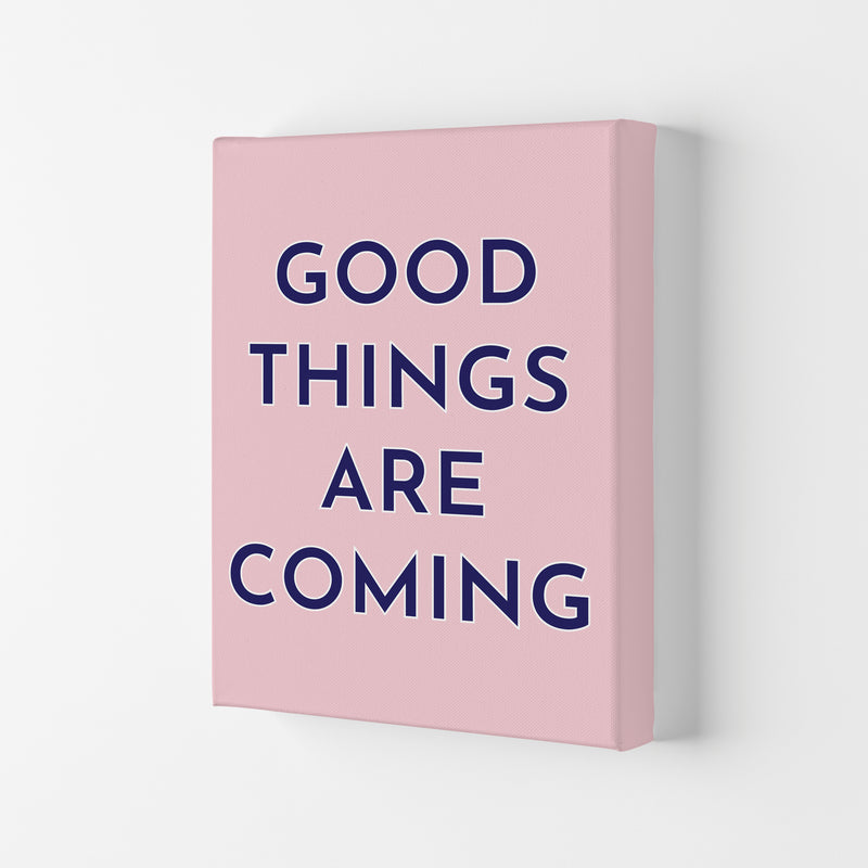 Good Things Are Coming Art Print by Pixy Paper Canvas