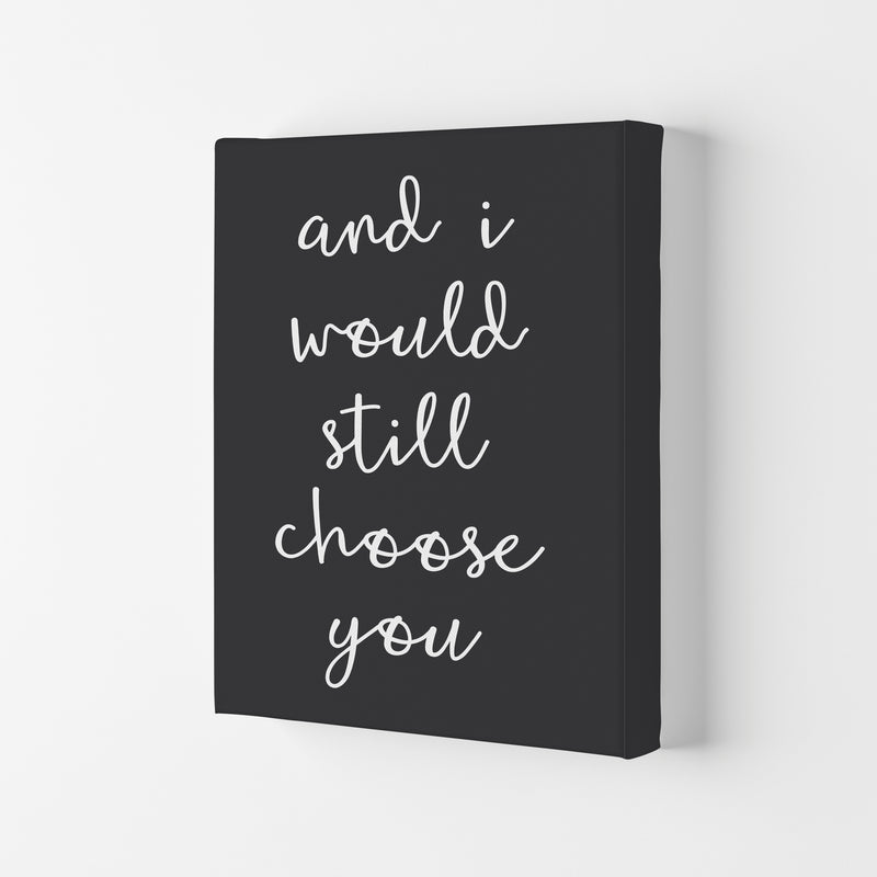 And I Would Still Choose You Art Print by Pixy Paper Canvas