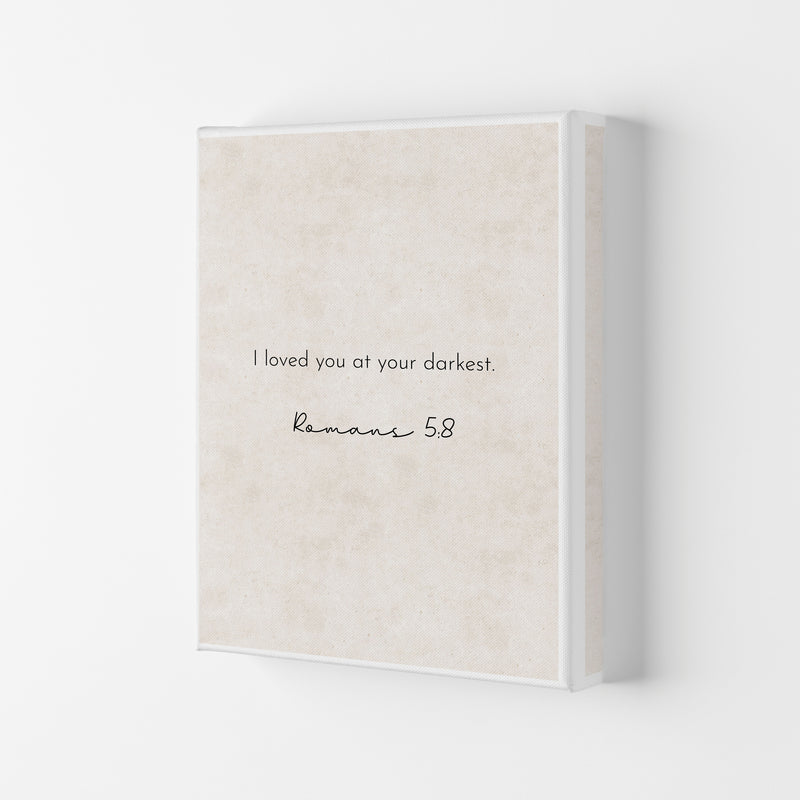 I Loved You At Your Darkest - Romans Art Print by Pixy Paper Canvas