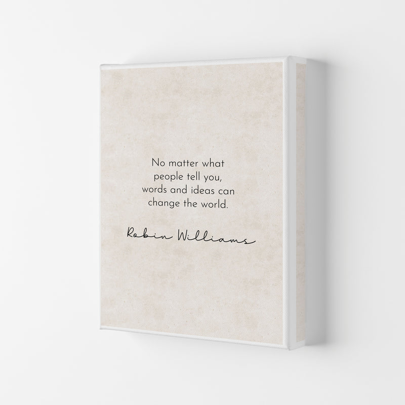 Change The World - Robin Williams Art Print by Pixy Paper Canvas