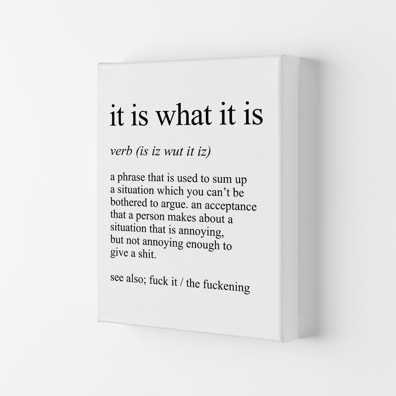 It Is What It Is Definition Art Print by Pixy Paper Canvas