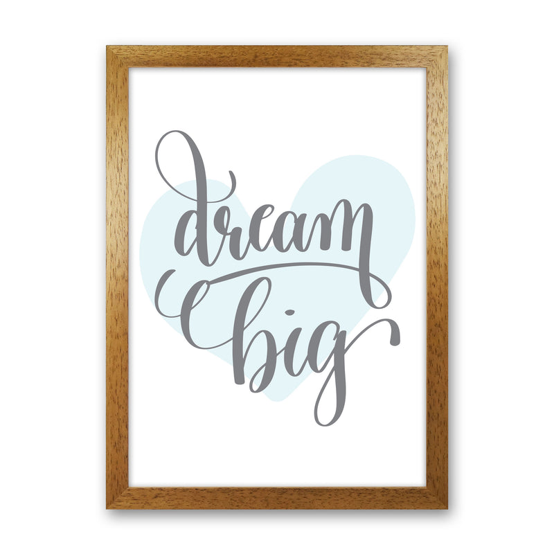 Dream Big Blue Heart Framed Nursey Wall Art Print Oak Grain