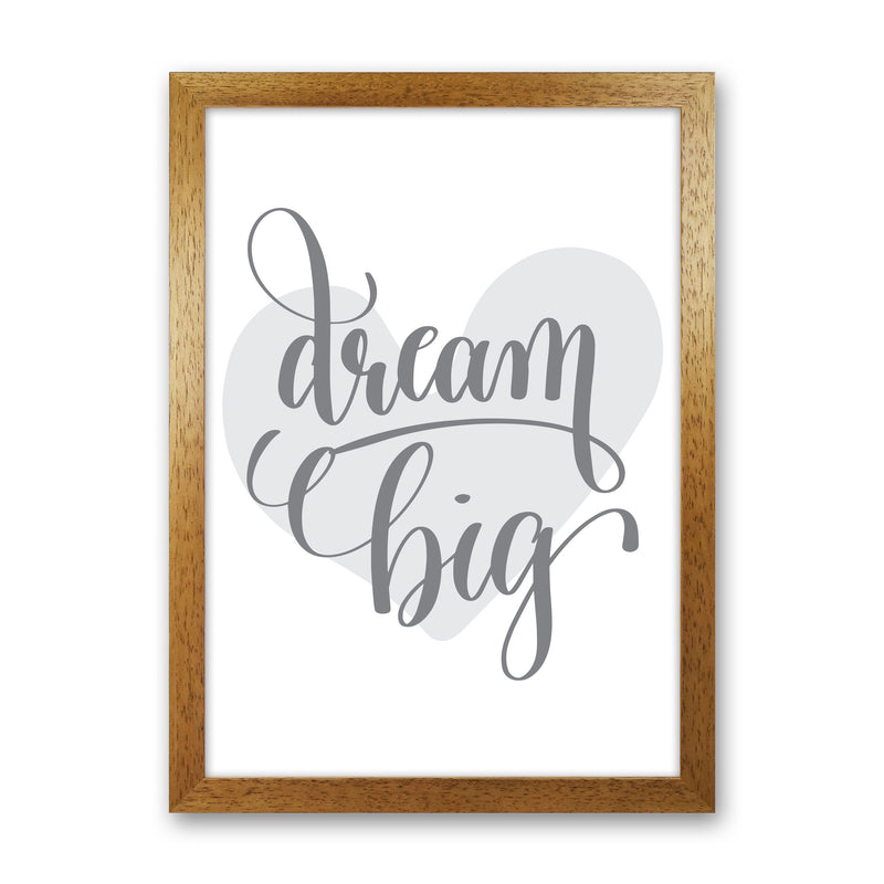 Dream Big Grey Heart Framed Nursey Wall Art Print Oak Grain