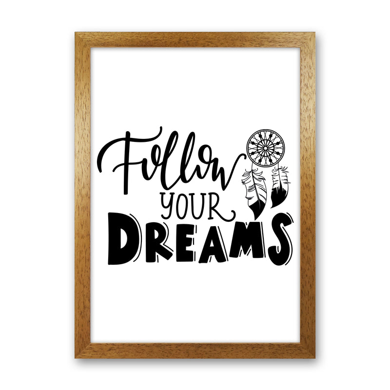 Follow Your Dreams Framed Typography Wall Art Print Oak Grain
