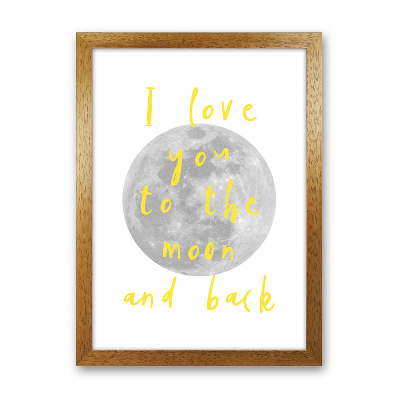 I Love You To The Moon And Back Yellow Framed Typography Wall Art Print Oak Grain