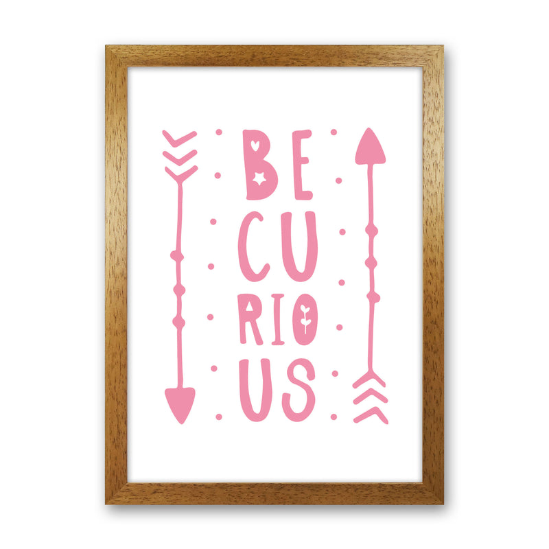 Be Curious Pink Framed Typography Wall Art Print Oak Grain