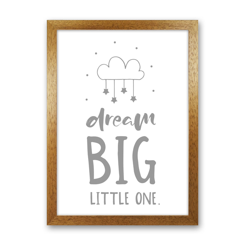 Dream Big Little One Grey Framed Nursey Wall Art Print Oak Grain