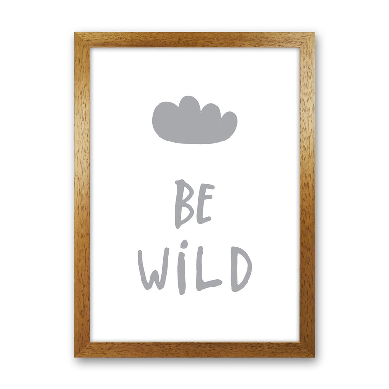 Be Wild Grey Framed Typography Wall Art Print Oak Grain