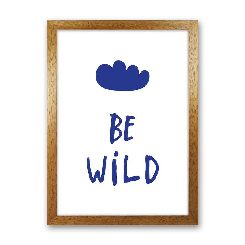 Be Wild Navy Framed Typography Wall Art Print Oak Grain