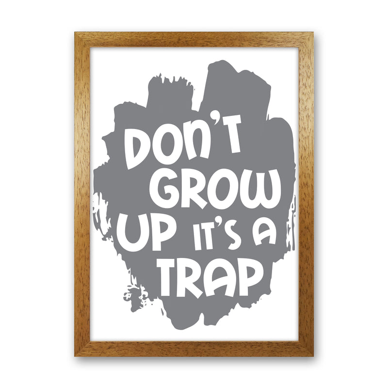 Don&#39;t Grow Up It&#39;s A Trap Grey Framed Typography Wall Art Print