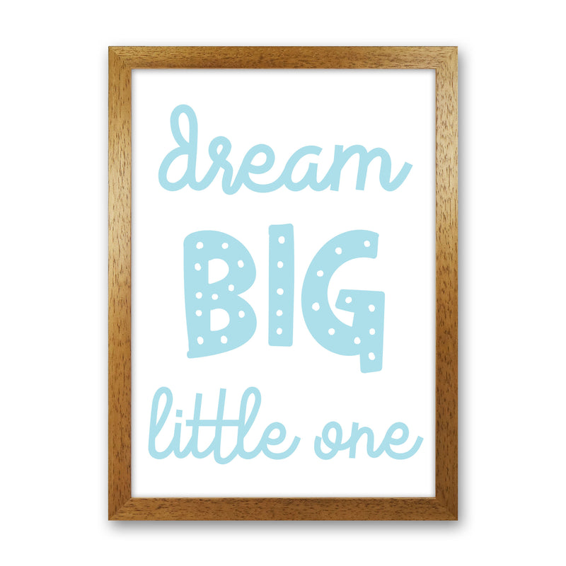 Dream Big Little One Blue Framed Nursey Wall Art Print Oak Grain