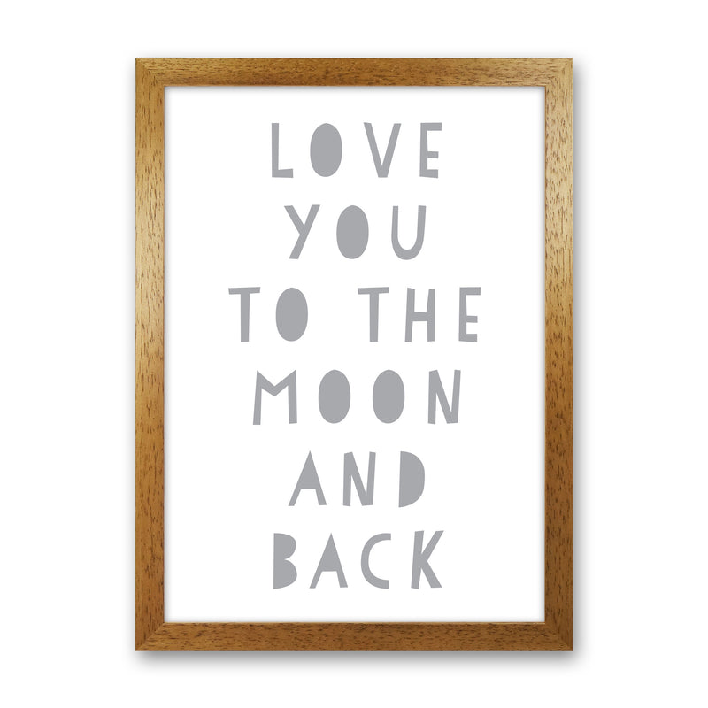 Love You To The Moon And Back Grey Framed Typography Wall Art Print Oak Grain