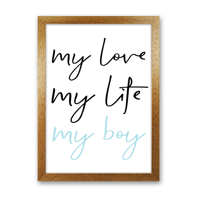 My Love My Life My Boy Framed Nursey Wall Art Print Oak Grain