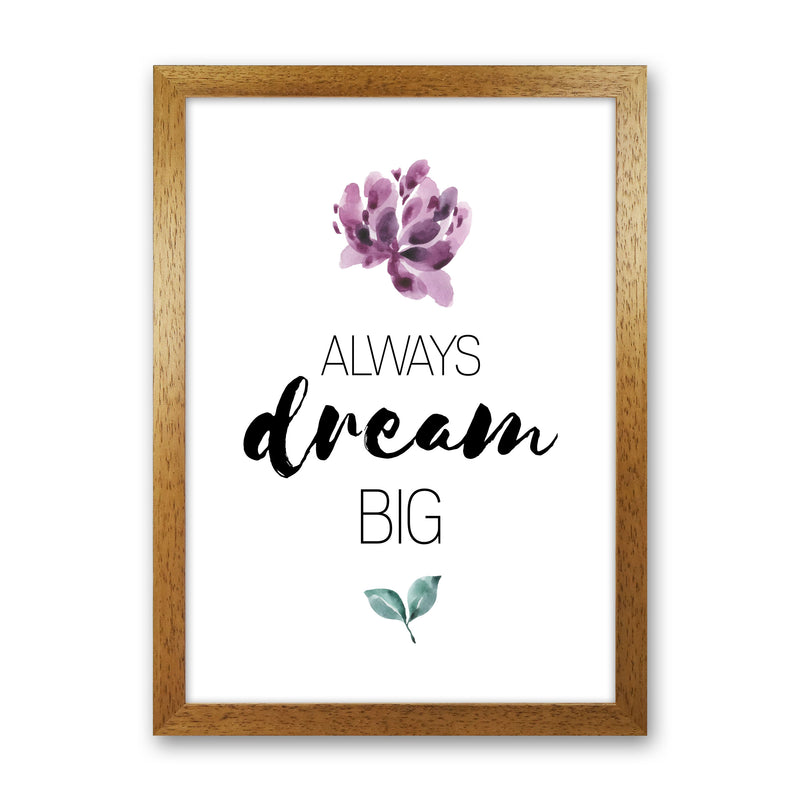 Always Dream Big Purple Floral Framed Typography Wall Art Print Oak Grain