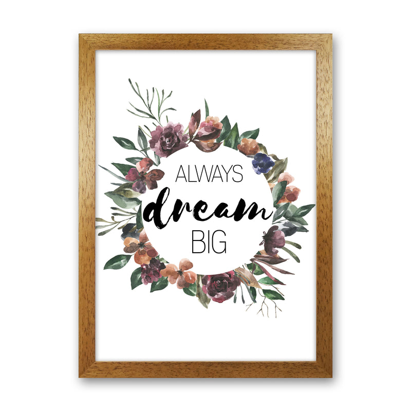 Always Dream Big Mixed Floral Framed Typography Wall Art Print Oak Grain