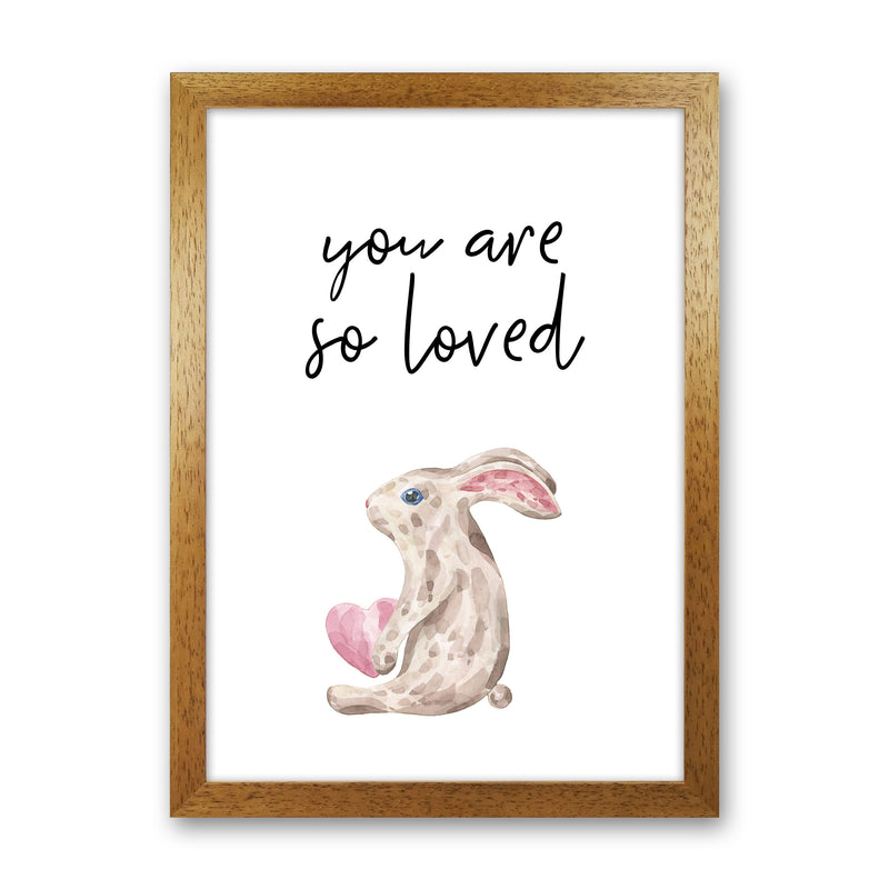 Bunny You Are So Loved Framed Nursey Wall Art Print Oak Grain