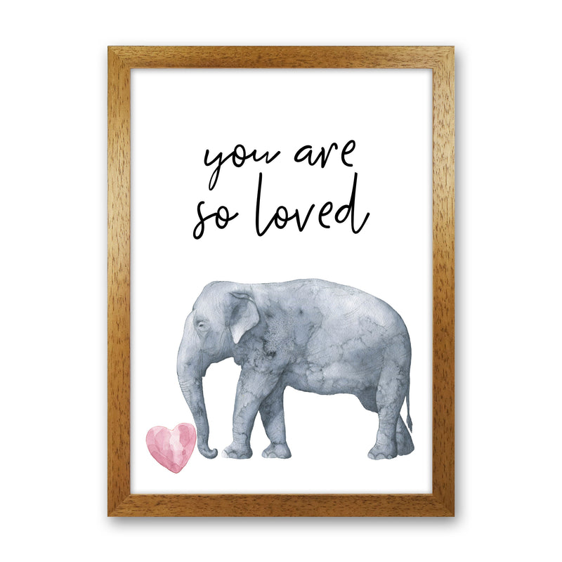 Elephant You Are So Loved Framed Nursey Wall Art Print Oak Grain