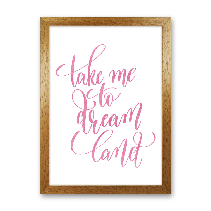 Take Me To Dreamland Pink Watercolour Modern Print Oak Grain