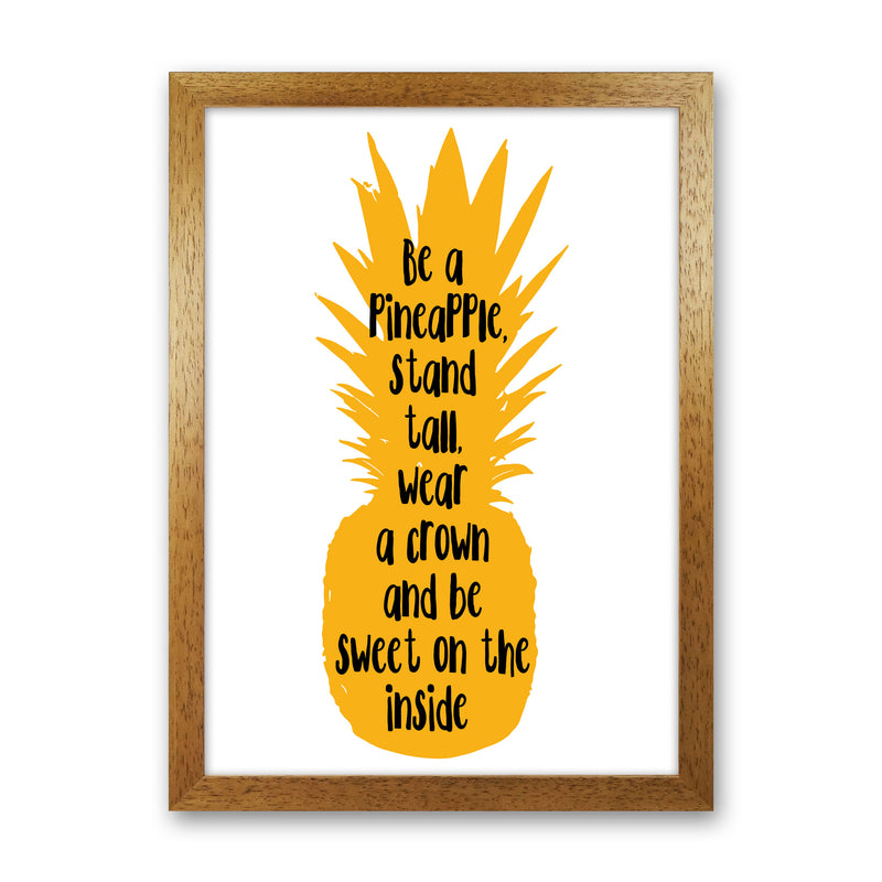 Be A Pineapple Yellow Framed Typography Wall Art Print Oak Grain